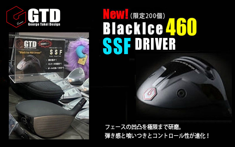 GTD BLACK ICE 460 S.S.F. 数量限定モデル | ゴルフプラザセブンツー